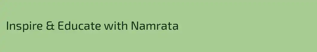 Inspire & Educate with Namrata